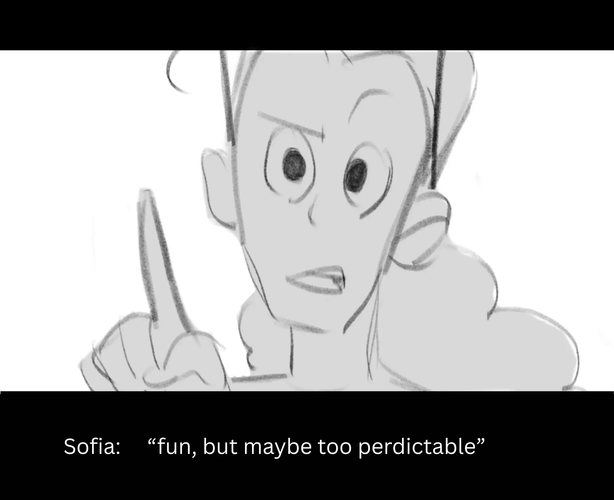 Sofia: “fun, but maybe too perdictable”
 