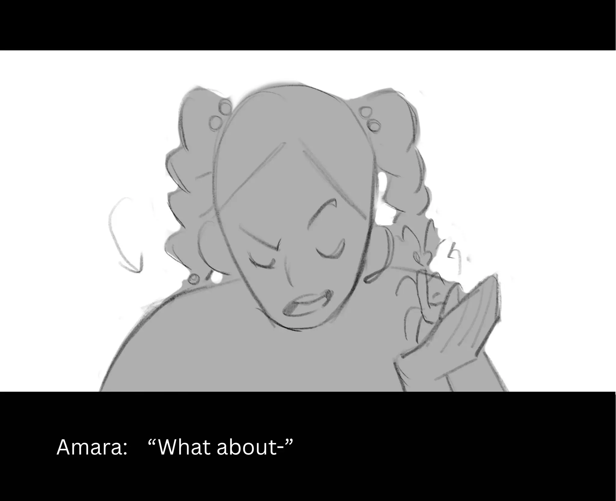 Amara: “What about-”
 