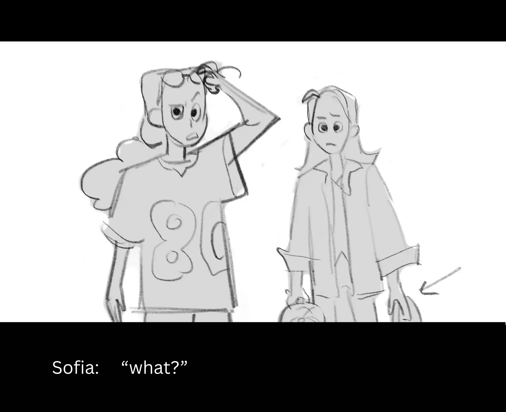 Sofia: “what?”
 