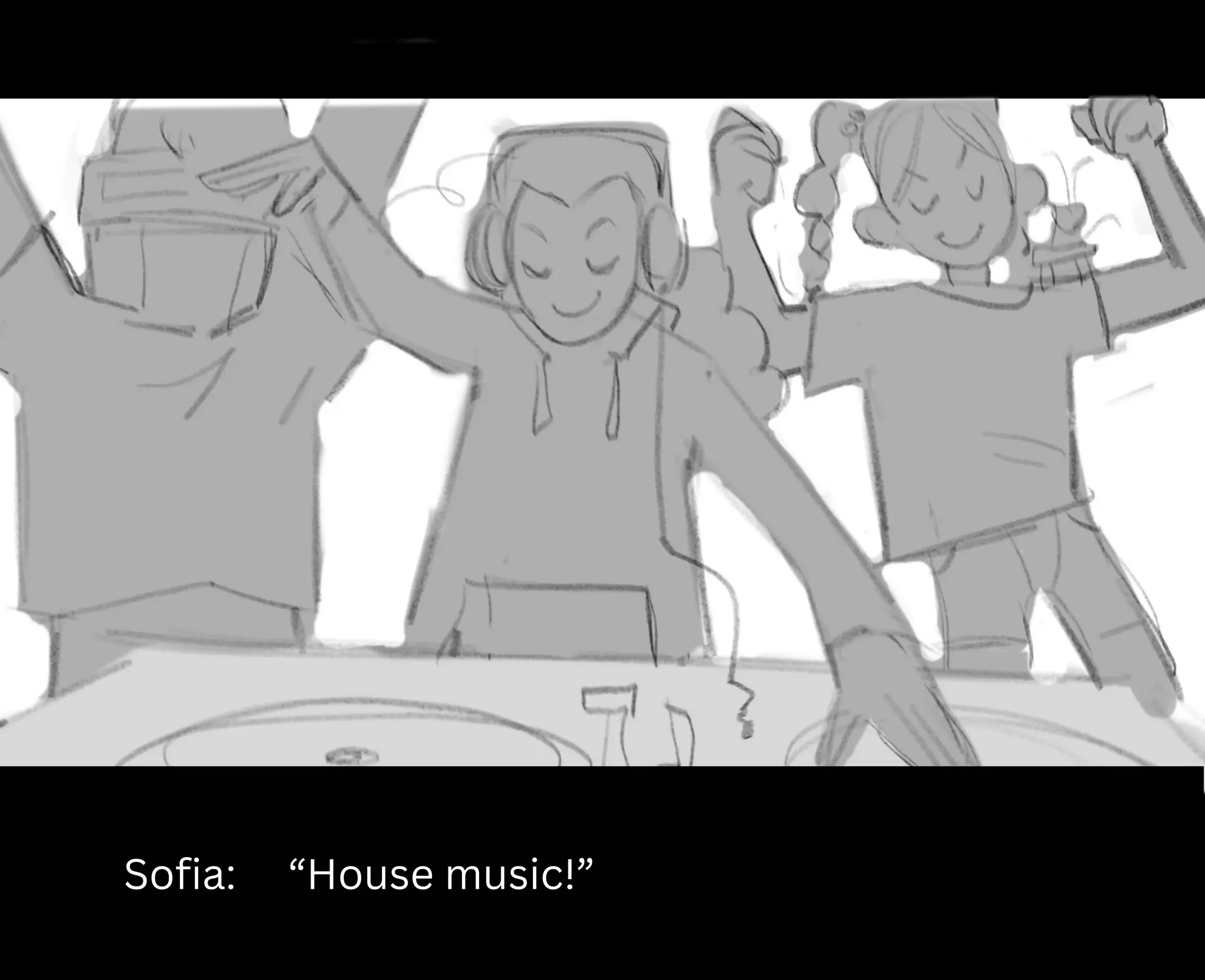 Sofia: “House music!”
 