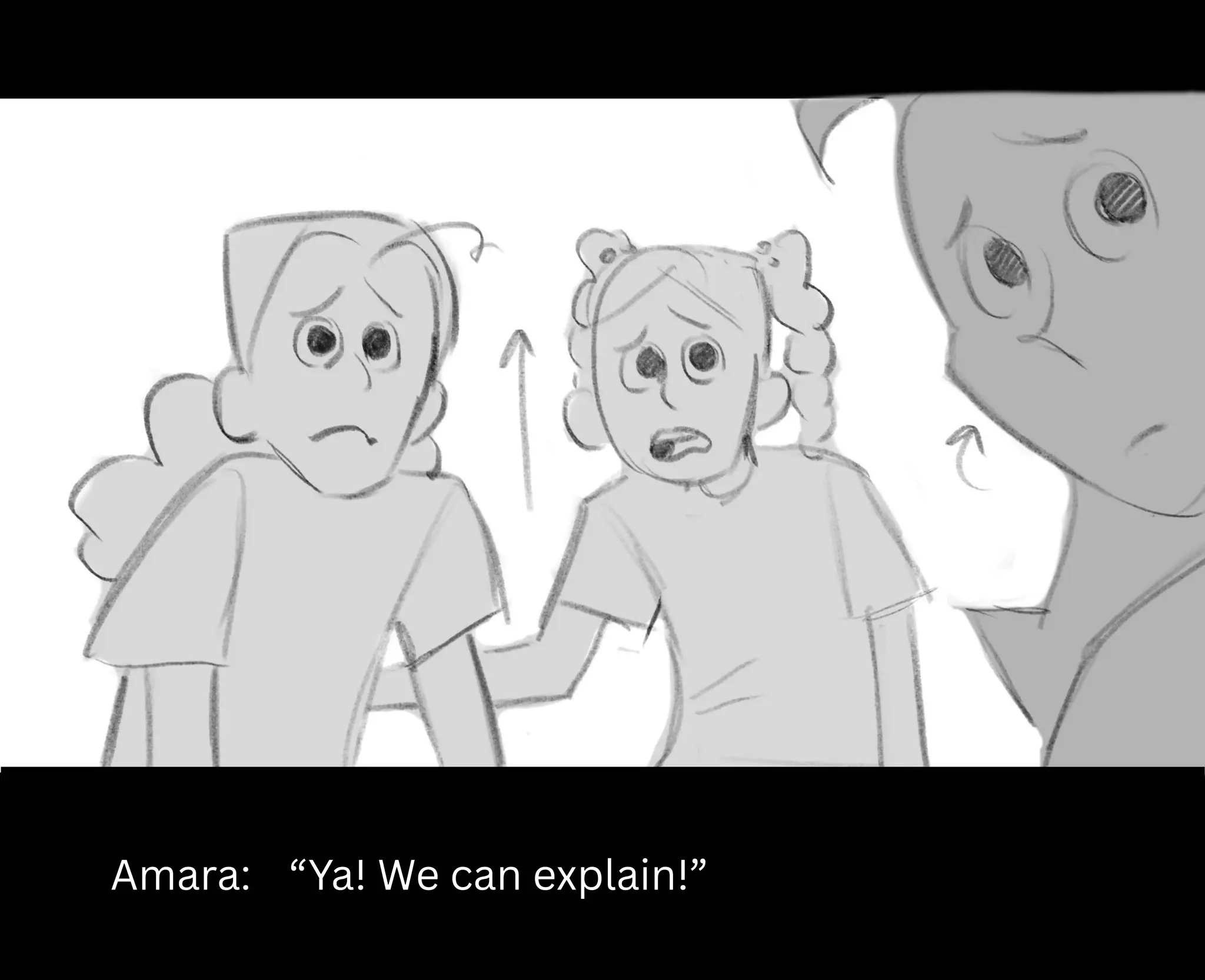 Amara: “Ya! We can explain!”
 