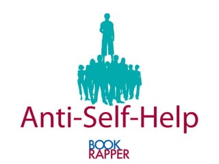 Anti-Self-Help
 