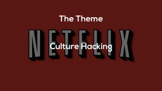 Culture Hacking
The Theme
 