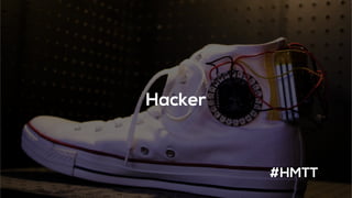 Hacker
#HMTT
 