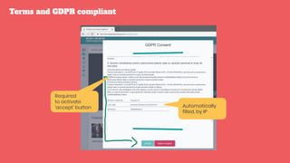 Terms and GDPR compliant
Required
to activate
‘accept’ button Automatically
filled, by IP
 