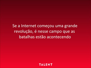 Se a Internet começou uma grande revolução, é nesse campo que as  batalhas estão acontecendo 