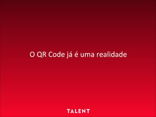 O QR Code já é uma realidade 