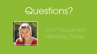 © Glassdoor, Inc. 2016#TalentTrends
2017 Recruitment
Marketing Trends
 