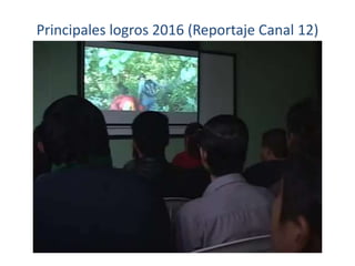 Principales logros 2016 (Reportaje Canal 12)
 