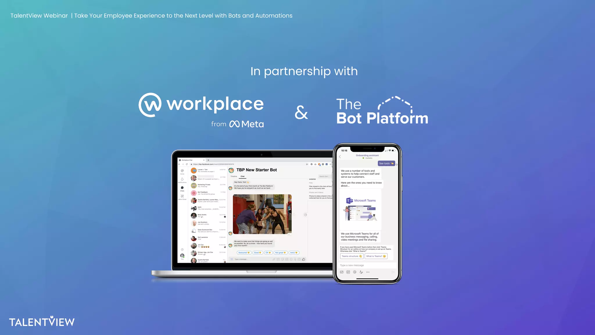 5
In partnership with
TalentView Webinar | Take Your Employee Experience to the Next Level with Bots and Automations
&
TBP New Starter Bot
 