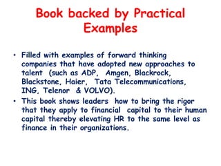 Book backed by Practical
Examples
• Filled with examples of forward thinking
companies that have adopted new approaches to...