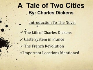 A  Tale of Two CitiesBy: Charles Dickens Introduction To The Novel  ,[object Object]