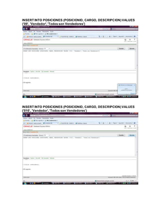 INSERT INTO POSICIONES (POSICIONID, CARGO, DESCRIPCION) VALUES
('09', 'Vendedor', 'Todos son Vendedores')
INSERT INTO POSICIONES (POSICIONID, CARGO, DESCRIPCION) VALUES
('010', 'Vendedor', 'Todos son Vendedores')
 