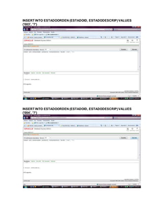 INSERT INTO ESTADOORDEN (ESTADOID, ESTADODESCRIP) VALUES
('003', '?')
INSERT INTO ESTADOORDEN (ESTADOID, ESTADODESCRIP) VALUES
('004', '?')
 