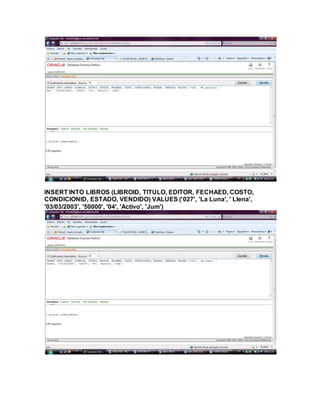 INSERT INTO LIBROS (LIBROID, TITULO, EDITOR, FECHAED, COSTO,
CONDICIONID, ESTADO, VENDIDO) VALUES ('027', 'La Luna', ' Llena',
'03/03/2003', '50000', '04', 'Activo', 'Jum')
 