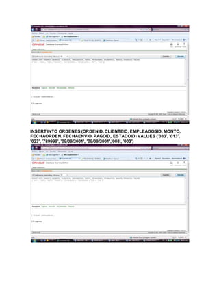INSERT INTO ORDENES (ORDENID, CLIENTEID, EMPLEADOSID, MONTO,
FECHAORDEN, FECHAENVIO, PAGOID, ESTADOID) VALUES ('033', '013',
'023', '789999', '09/09/2001', '09/09/2001','008', '003')
 