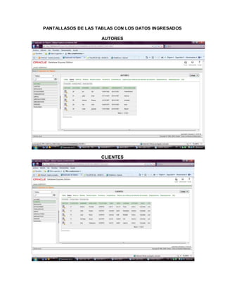 PANTALLASOS DE LAS TABLAS CON LOS DATOS INGRESADOS
AUTORES
CLIENTES
 