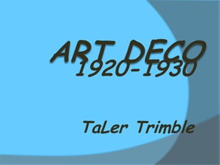 1920-1930 TaLer Trimble  Art Deco 
