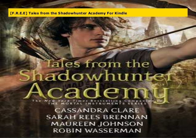 F R E E Tales From The Shadowhunter Academy For Kindle