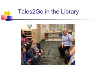 Tales2Go in the Library
 