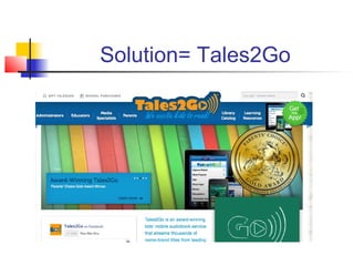 Solution= Tales2Go
 