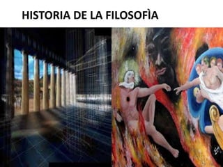 HISTORIA DE LA FILOSOFÌA
 