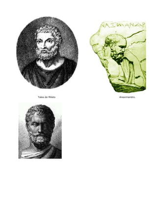 Tales de Mileto   Anaximandro.
 