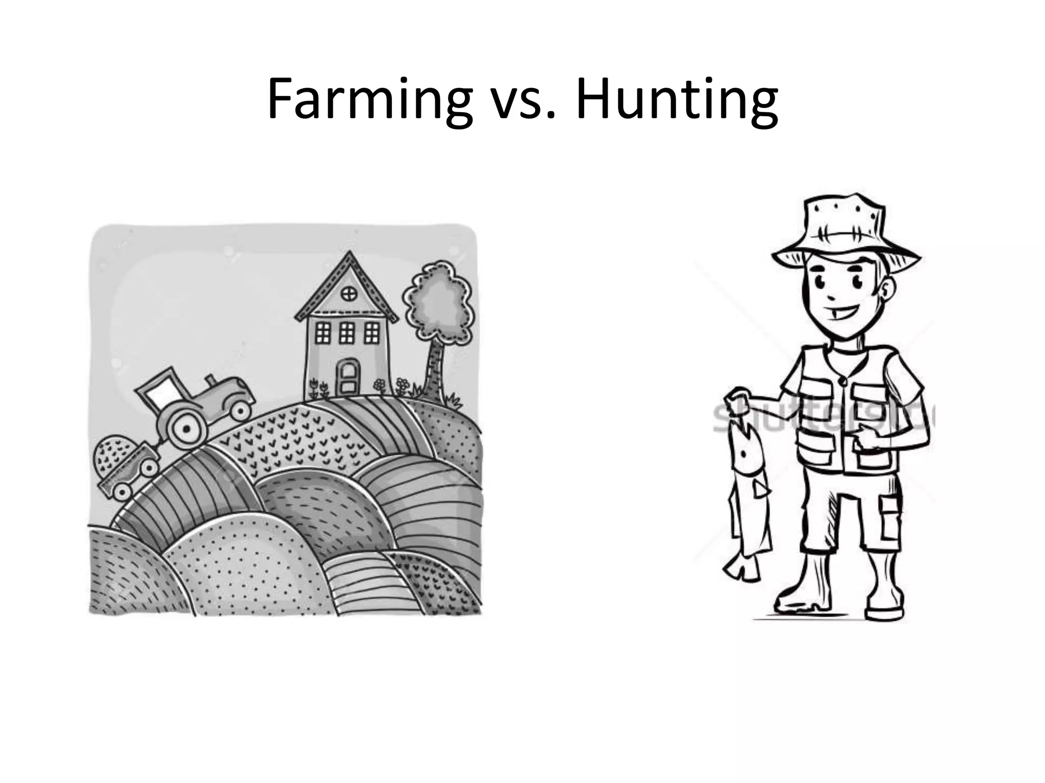 Farming vs. Hunting
 