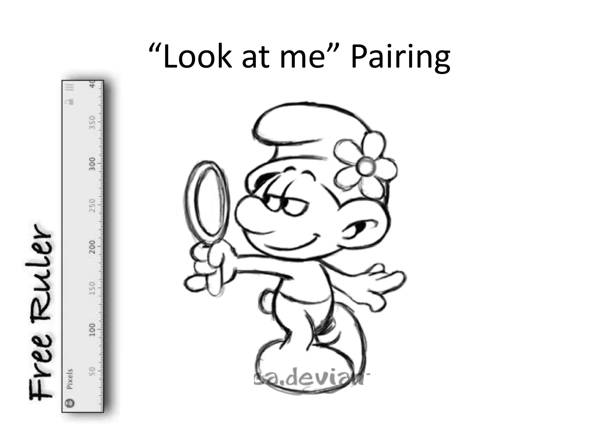 “Look at me” Pairing
 