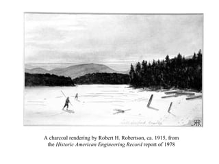 A charcoal rendering by Robert H. Robertson, ca. 1915, from the  Historic American Engineering Record  report of 1978 