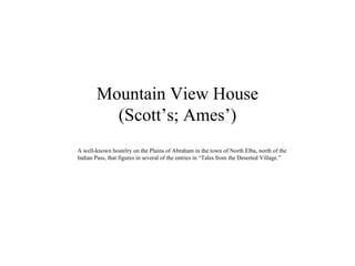 Mountain View House (Scott’s; Ames’) A well-known hostelry on the Plains of Abraham in the town of North Elba, north of th...