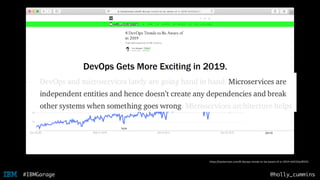 @holly_cummins#IBMGarage
https://hackernoon.com/8-devops-trends-to-be-aware-of-in-2019-b4232ac8f351
 
