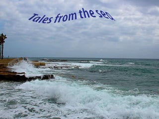 Tales from the sea