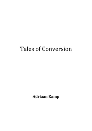Tales of Conversion
Adriaan Kamp
 