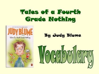 Tales of a Fourth
 Grade Nothing

      By Judy Blume
 