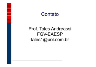 Contato

Prof. Tales Andreassi
     FGV-EAESP
 tales1@uol.com.br
 