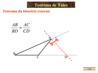 Teorema de Tales Valdir Teorema da bissetriz externa D A B C   