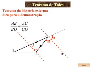 Teorema de Tales Valdir Teorema da bissetriz externa: dica para a demonstração D A B C   