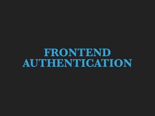 FRONTEND
AUTHENTICATION
 