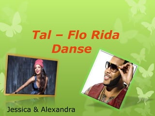 Tal – Flo Rida
Danse

Jessica & Alexandra

 