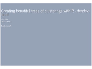 Creating Beautiful Trees of Clusterings with R (+a bonus) by Tal Galili