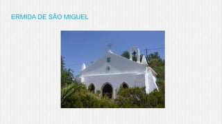 ERMIDA DE SÃO MIGUEL

 