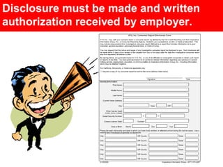 Disclosure must be made and written
authorization received by employer.
 