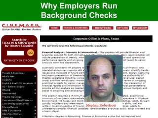 Why Employers Run
Background Checks




          Stephen Robertson
 