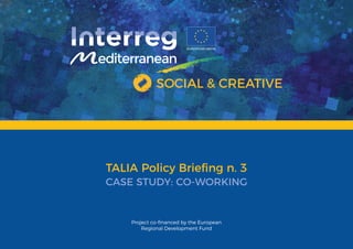 TALIA Policy Brieﬁng n. 3
CASE STUDY: CO-WORKING
 