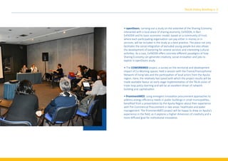 • openDoors, carrying out a study on the poten�al of the Sharing Economy,
interacted with a local place of sharing economy, ExFADDA, in Bari.
ExFADDA and its basic economic model, based on a community of trust,
where each par�cipa�ng organisa�on can pay either in money or in
services, will be included in the study as a best prac�ce. The place not only
facilitates the social integra�on of excluded young people but also allows
the development of bartering for several services and interes�ng cultural
ac�vi�es. As a case, ExFADDA oﬀers concrete diﬀerent paradigms of how
Sharing Economy can generate crea�vity, social innova�on and jobs to
exploit in openDoors study.
• The COWORKMED project, a survey on the territorial and development
impact of Co-Working spaces, held a session with the France/Francophonie
Network of living labs and the par�cipa�on of local actors from the Apulia
region. Here, the rela�vely fast speed with which the project results will be
made available favour an early stage implementa�on of the TALIA vision of
triple loop policy learning and will be an excellent driver of network
building and capitalisa�on
• ProminentMED, using emergent innova�on procurement approaches to
address energy eﬃciency needs in public buildings in small municipali�es,
beneﬁted from a presenta�on by the Apulia Region about their experience
with Pre-Commercial Procurement in two areas: healthcare and water
management. The ProminentMED project will be happy to draw on Apulia’s
experience in the ﬁeld, as it explores a higher dimension of crea�vity and a
more diﬀused goal for ins�tu�onal innova�on.
TALIA Policy Brieﬁng n. 2
 