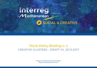 TALIA Policy Brieﬁng n. 4
CREATIVE CLUSTERS - DRAFT V4, 26.12.2017
 
