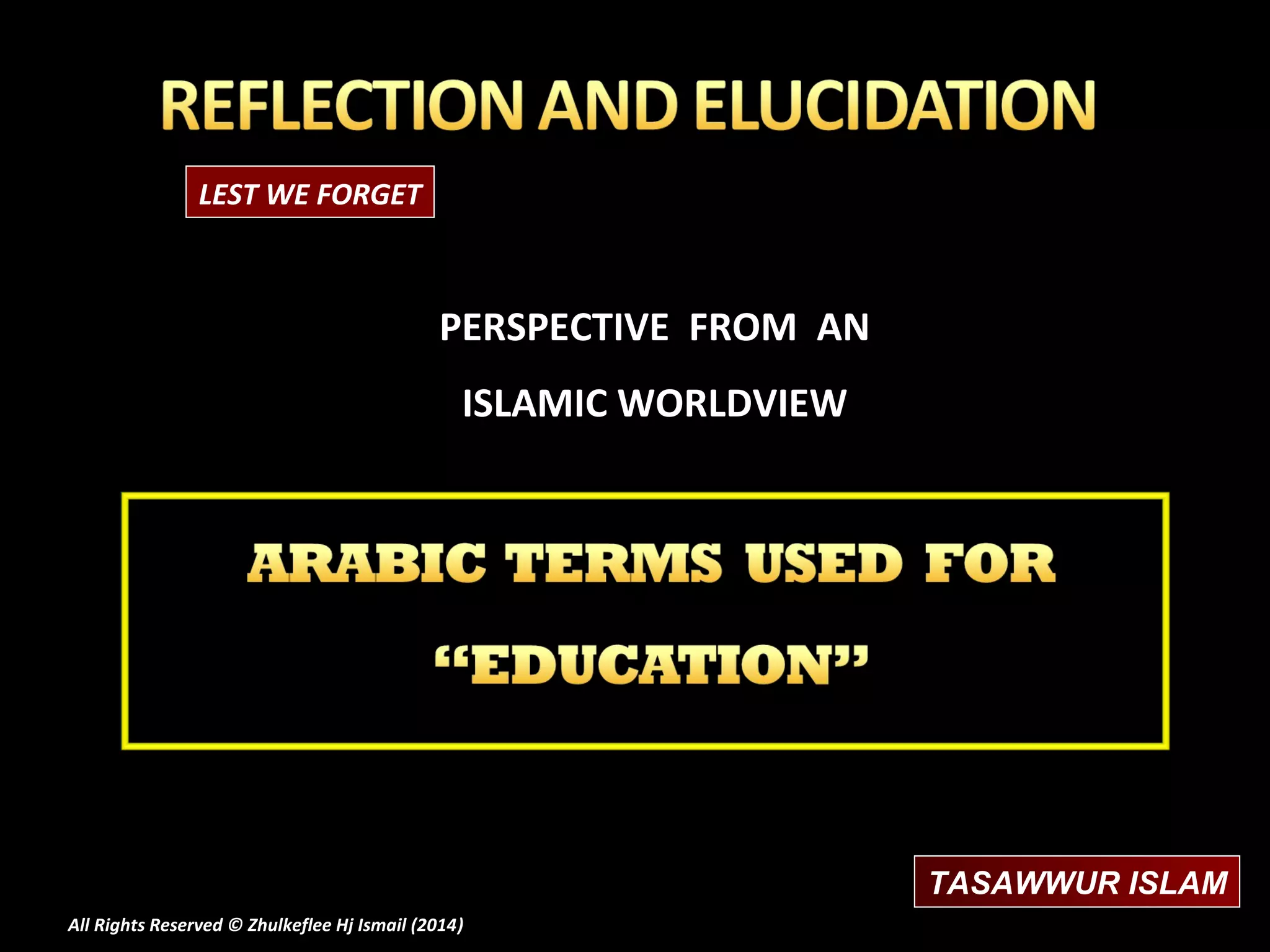 LEST WE FORGET

PERSPECTIVE FROM AN
ISLAMIC WORLDVIEW

TASAWWUR ISLAM
All Rights Reserved © Zhulkeflee Hj Ismail (2014)
)

 