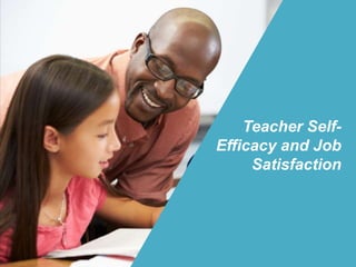 Teacher Self-
Efficacy and Job
Satisfaction
 
