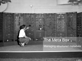 The Meta Box Managing structured metadata 